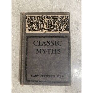 Classic Myths by Mary Catherine Judd Vintage Book Copyright 1901 *SEE PHOTOS*